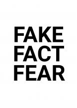 Fake, Fact, Fear