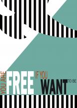 You are free If you want to be!