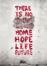 There is No Home/Hope/Life/Future