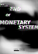The end of monetary system