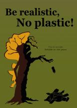 Be realistic,No plastic!