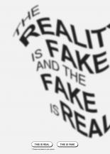 reality is fake / fake is real