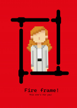 Fire Frame ! ( This one's for you )