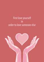 First love yourself in order to love someone else 