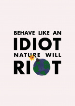 Behave like an idiot...