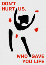 Don't hurt us, who gave you life