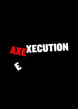 AXE EXECUTION