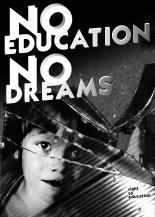 NO EDUCATION NO DREAMS