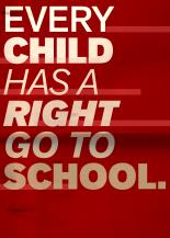 Every Child Has A Right To Go To School.