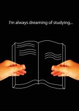 I'm always dreaming of studying