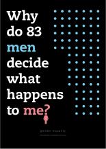Why Do 83 Men Decide What Happens to Me?