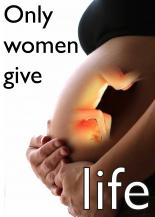 Only the women give life